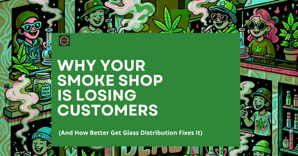 Why Your Smoke Shop Is Losing Customers (And How Get Glass Distribution Fixes It)