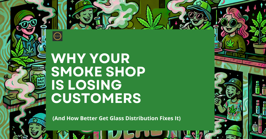 Why Your Smoke Shop Is Losing Customers (And How Get Glass Distribution Fixes It)